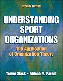 Understanding Sport Organizations The Application Of Organization Theory