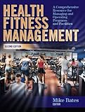 Health Fitness Management A Comprehensive Resource For Managing And Operating Programs And Facilities