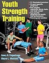 Youth Strength Training: Programs for Health, Fitness, and Sport (Strength & Power for Young Athlete)