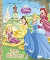 Disney Princess: I am a Princess (Little Golden Book)