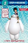 I Am Baymax (Disney Big Hero 6) (Step into Reading)