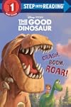 Crash, Boom, Roar! (Disney/Pixar The Good Dinosaur) (Step into Reading)