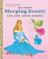 Sleeping Beauty and the Good Fairies (Walt Disney's) (Little Golden Book)