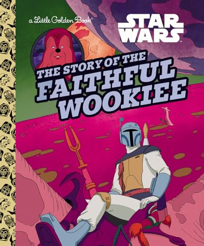 The Story of the Faithful Wookiee (By: Golden Books) cover