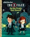 The X-Files: Is the Truth Out There? (Disney/Fox) (Little Golden Book)