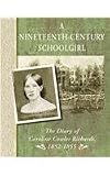 A Nineteenth-Century Schoolgirl: The Diary of Caroline Cowles Richards, 1852-1855 (Diaries, Letters and Memoirs)