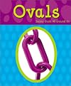 Ovals: Seeing Ovals All Around Us (A+ Books: Shapes)