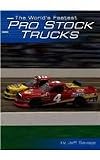The World's Fastest Pro Stock Trucks (Built for Speed (Capstone))