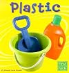 Plastic (First Facts: Materials)