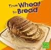 From Wheat to Bread (From Farm to Table)