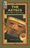 The Aztecs Rise And Fall Of A Great Empire