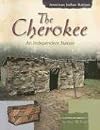 The Cherokee: An Independent Nation (American Indian Nations)