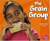 The Grain Group (Pebble Plus: Healthy Eating with MyPyramid)