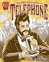 Alexander Graham Bell and the Telephone (Graphic Library: Inventions and Discovery)