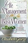 Life Management for Busy Women: Living Out God's Plan with Passion and Purpose