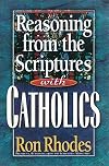 Reasoning from the Scriptures with Catholics