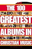 Ccm Presents The 100 Greatest Albums In Christian Music