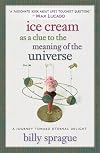 Ice Cream As a Clue to the Meaning of the Universe