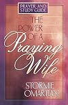 The Power of a Praying® Wife: Prayer and Study Guide