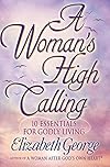 Woman's High Calling: 10 Essentials for Godly Living