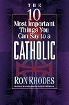 The 10 Most Important Things You Can Say to a Catholic