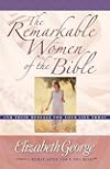 The Remarkable Women of the Bible and Their Message for Your Life Today