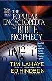 The Popular Encyclopedia Of Bible Prophecy Over 140 Topics From The Worlds Foremost Prophecy Experts