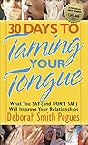 30 Days To Taming Your Tongue What You Say And Dont Say Will Improve Your Relationships