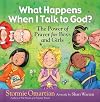 What Happens When I Talk to God?: The Power of Prayer for Boys and Girls (The Power of a Praying Kid)