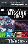 Billions of Missing Links: A Rational Look at the Mysteries Evolution Can't Explain