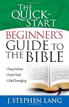 The Quick-Start Beginner's Guide to the Bible: *Easy-to-Use *Fact-Filled *Life-Changing