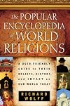 The Popular Encyclopedia of World Religions: A User-Friendly Guide to Their Beliefs, History, and Impact on Our World Today