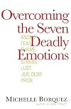 Overcoming the Seven Deadly Emotions
