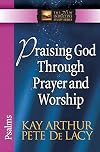 Praising God Through Prayer and Worship: Psalms (The New Inductive Study Series)