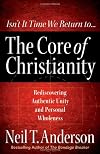 The Core of Christianity: Rediscovering Authentic Unity and Personal Wholeness in Christ