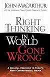 Right Thinking in a World Gone Wrong: A Biblical Response to Today's Most Controversial Issues