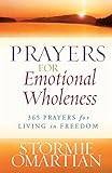 Prayers For Emotional Wholeness 365 Prayers For Living In Freedom
