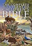 The Complete Illustrated Children's Bible (The Complete Illustrated Children’s Bible Library)