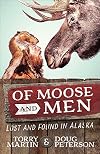 Of Moose and Men: Lost and Found in Alaska