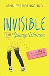 Invisible for Young Women: How You Feel Is Not Who You Are