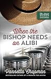 When the Bishop Needs an Alibi (The Amish Bishop Mysteries)