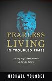 Fearless Living In Troubled Times Finding Hope In The Promise Of Christs Return