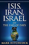 ISIS, Iran, Israel: And the End of Days