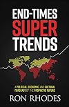 End-Times Super Trends: A Political, Economic, and Cultural Forecast of the Prophetic Future
