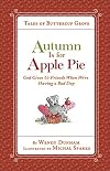 Autumn Is for Apple Pie: God Gives Us Friends When We’re Having a Bad Day (Tales of Buttercup Grove)