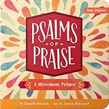 Psalms Of Praise A Movement Primer Baby Believer