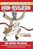 The Nonprophets Guide To The Book Of Revelation Bible Prophecy For Everyone