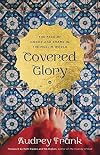 Covered Glory: The Face of Honor and Shame in the Muslim World