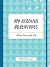 My Reading Adventures: A Book Journal for Kids