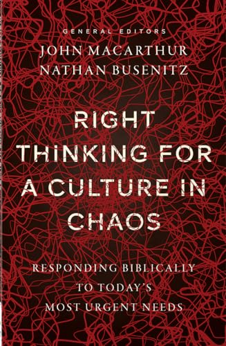 Right Thinking for a Culture in Chaos: Responding Biblically to Today's Most Urgent Issues book cover
